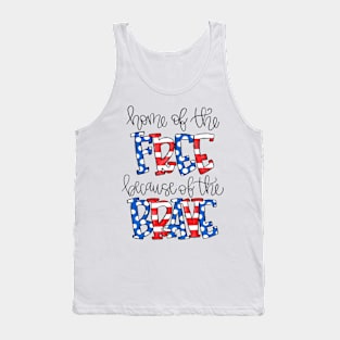 Home Of The Free Because Of The Brave 4th In July USA Tank Top